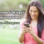 chcem si kupit smartphone z Aliexpress