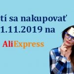 Oplati sa nakupovat 11.11.2019 na Aliexpress SK new