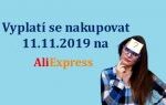 Vyplati se nakupovat 11.11.2019 na Aliexpress CZ sleva pravda a myty 70 new